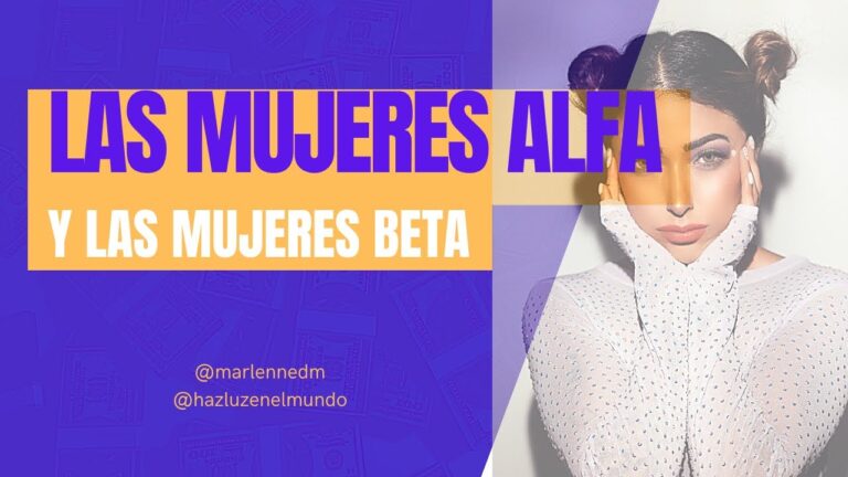 Cuales son las diferencias entre mujeres alfa y beta