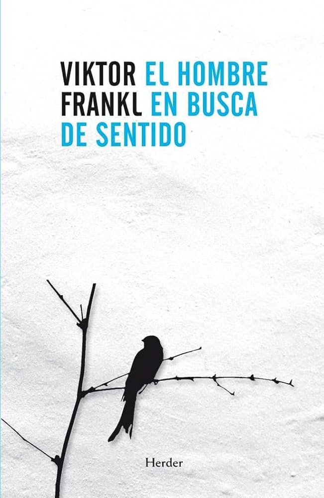 El hombre en busca de sentido: Encuentra tu propósito en la vida