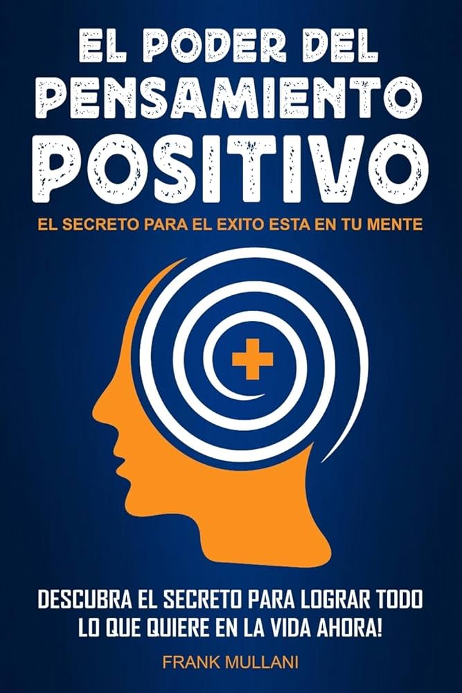 El poder de los pensamientos positivos: transforme su forma de pensar hoy