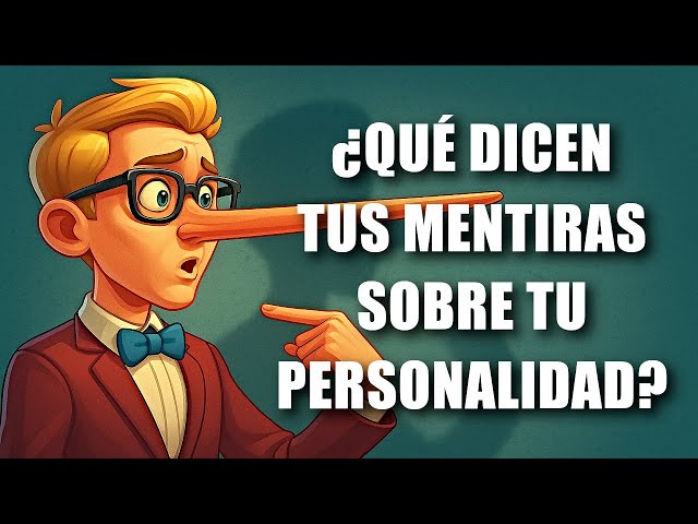 Tipos de mentiras: Qué revelan sobre tu personalidad real